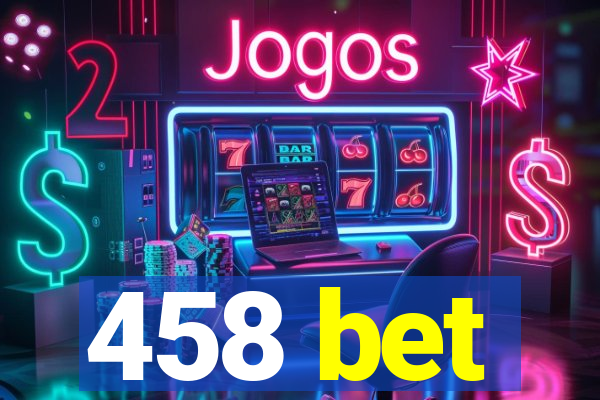 458 bet